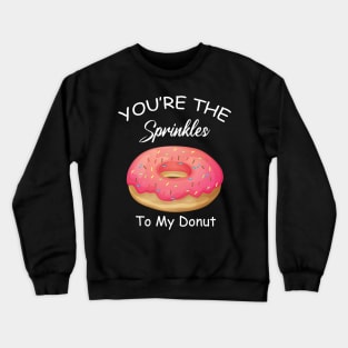 Doughnut Lover Sprinkles To My Donut  Best Friend Crewneck Sweatshirt